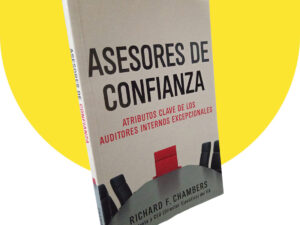 ASESORES DE CONFIANZA: Atributos clave de los auditores internos excepcionales